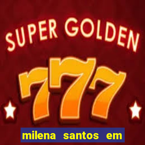 milena santos em vizinhas gostosas